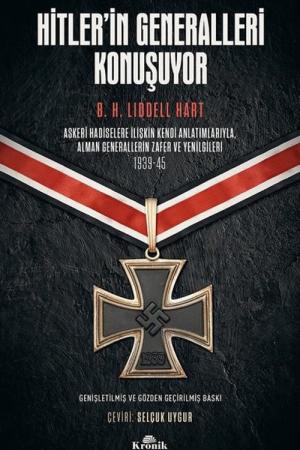 Hitler'in Generalleri Konuşuyor Askeri Hadiselere İlişkin Kendi Anlatımlarıyla, Alman Generallerin Zafer ve Yenilgileri 1939-45