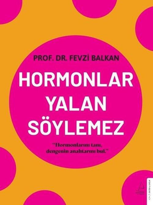 Hormonlar Yalan Söylemez / Hormonlarını Tanı, Dengenin Anahtarını Bul