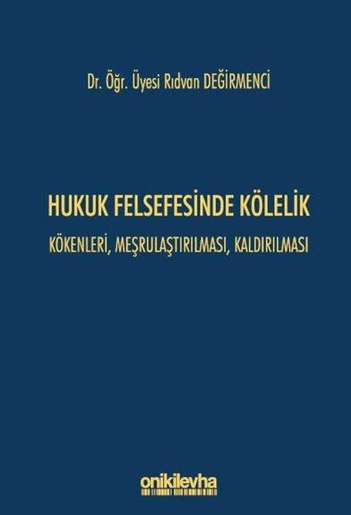Hukuk Felsefesinde Kölelik - Kökenleri, Meşrulaştırılması, Kaldırılması