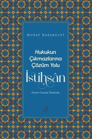 Hukukun Çıkmazlarına Çözüm Yolu İstihsan