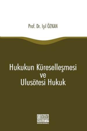 Hukukun Küreselleşmesi ve Ulusötesi Hukuk