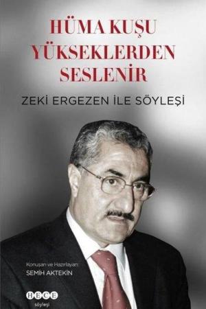 Hüma Kuşu Yükseklerden Seslenir Zeki Ergezen İle Söyleşi