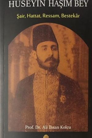 Hüseyin Haşim Bey Şair, Hattat, Ressam, Bestekar