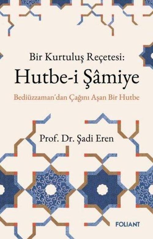 Hutbe-i Şamiye Bir Kurtuluş Reçetesi: Bediüzzaman'dan Çağını Aşan Bir Hutbe