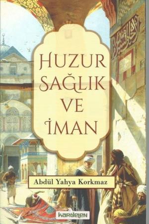 Huzur Sağlık ve İman