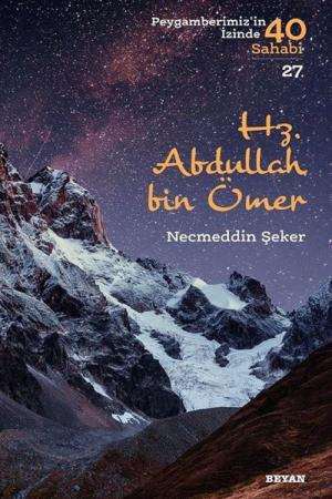 Hz. Abdullah bin Ömer: Peygamberimizin İzinde 40 Sahabi 27