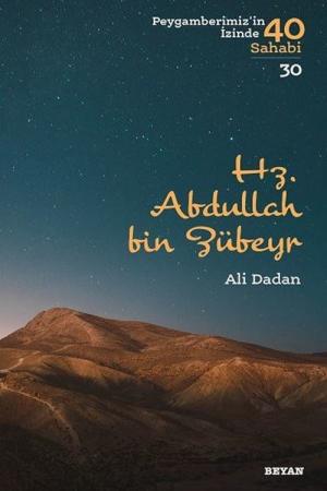 Hz. Abdullah bin Zübeyr (Peygamberimiz'in İzinde 40 Sahabi 30)