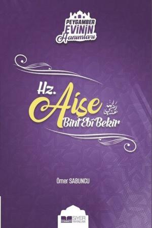 Hz. Aişe Bint Ebi Bekir / Peygamber Evinin Hanımları 2