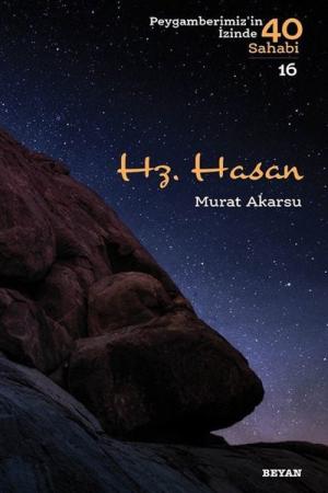 Hz. Hasan: Peygamberimizin İzinde 40 Sahabi 16