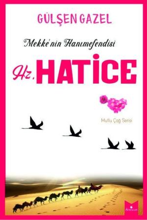 Hz. Hatice (Mekke’nin Hanımefendisi)