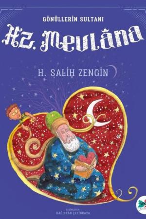 Hz. Mevlana / Gönüllerin Sultanı