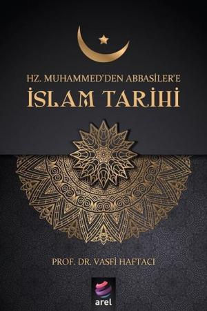 Hz. Muhammed'den Abbasiler'e İslam Tarihi