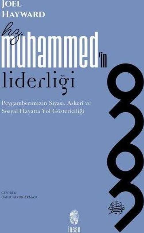 Hz. Muhammed'in Liderliği Peygamberimizin Siyasi, Askerî ve Sosyal Hayatta Yol Göstericiliği