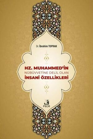 Hz. Muhammed'in Nübüvvetine Delil Olan İnsanî Özellikleri