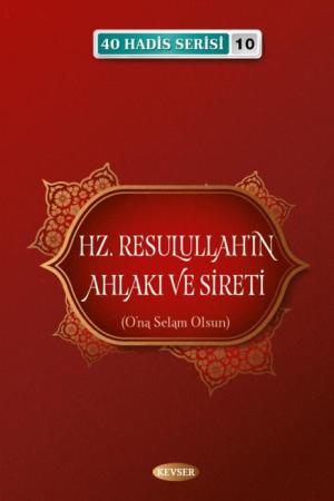 Hz. Resulullahın Ahlakı ve Sireti / 40 Hadis Serisi 10