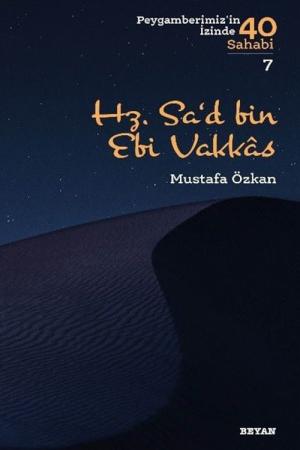 Hz. Sa‘d b. Ebi Vakkas / Peygamberimizin İzinde 40 Sahabi 7
