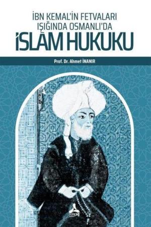 İbn Kemal'in Fetvaları Işığında Osmanlı'da İslam Hukuku