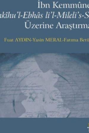 İbn Kemmûne ve Tenkîhu'l-Ebhas li'l-Mileli's-Selas Üzerine Araştırmalar
