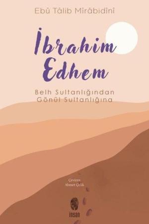 İbrahim Edhem Belh Sultanlığından Gönül Sultanlığına