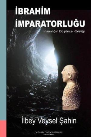 İbrahim İmparatorluğu İnsanlığın Düşünce Köleliği