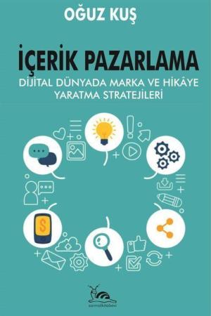 İçerik Pazarlama Dijital Dünyada Marka ve Hikaye Yaratma Stratejileri