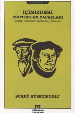İçimizdeki Protestan Papazları İslam'ı Protestanlaştırma Çabaları