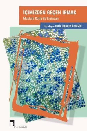 İçimizden Geçen Irmak Mustafa Kutlu ile Erzincan