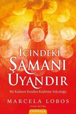 İçindeki Şamanı Uyandır Bir Kadının Kendini Keşfetme Yolculuğu