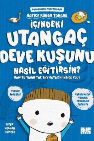 İçindeki Utangaç Deve Kuşunu Nasıl Eğitirsin?