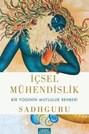 İçsel Mühendislik Bir Yoginin Mutluluk Rehberi