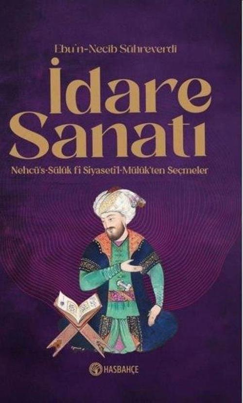 İdare Sanatı Nehcü's-Sülük Fî Siyaseti'l Mülûk'ten Seçmeler