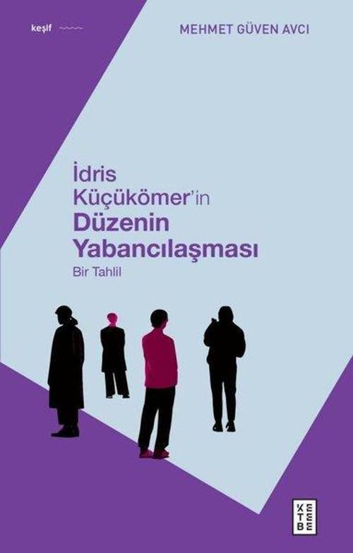 İdris Küçükömer’in Düzenin Yabancılaşması Bir Tahlil