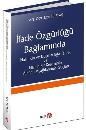 İfade Özgürlüğü Bağlamında Halkı Kin ve Düşmanlığa Tahrik ve Halkın Bir Kesiminin Alenen Aşağılanması Suçları