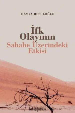 İfk Olayının Sahabe Üzerindeki Etkisi