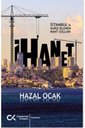 İhanet İstanbul'a Karşı İşlenen Rant Suçları