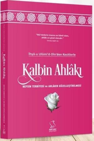 İhya-u Ulumi'd-Din'den Kesitlerle Kalbin Ahlakı