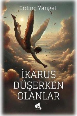 İkarus Düşerken Olanlar