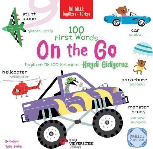 İki Dilli: İngilizce-Türkçe 100 Fırst Words – On The Go / İngilizce İlk 100 Kelimem – Haydi Gidiyoruz İngilizce Öğreniyorum