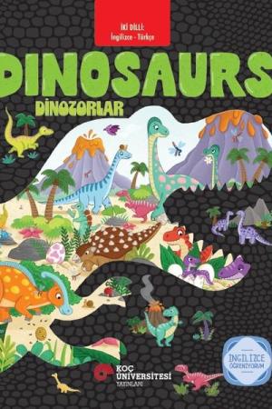 İki Dilli: İngilizce-Türkçe Dinosaurs / Dinozorlar İngilizce Öğreniyorum