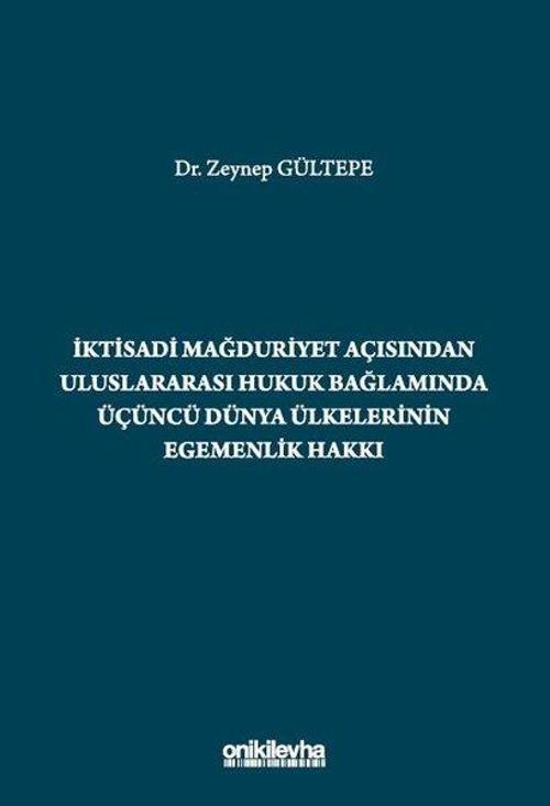 İktisadi Mağduriyet Açısından Uluslararası Hukuk Bağlamında Üçüncü Dünya Ülkelerinin Egemenlik Hakkı