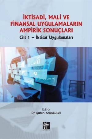 İktisadi, Mali ve Finansal Uygulamaların Ampirik Sonuçları Cilt 1- İktisat Uygulamalarıİktisadi, Mali ve Finansal Uygulamaların Ampirik Sonuçları Cilt 1- İktisat Uygulamaları