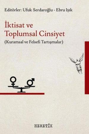 İktisat ve Toplumsal Cinsiyet Kuramsal ve Felsefi Tartışmalar