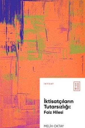 İktisatçıların Tutarsızlığı: Faiz Hilesi