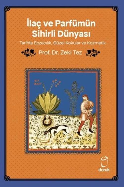 İlaç ve Parfümün Sihirli Dünyası Tarihte Eczacılık, Güzel Kokular ve Kozmetik