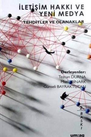 İletişim Hakkı ve Yeni Medya Tehditler ve Olanaklar