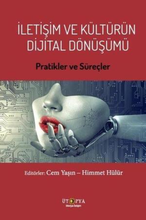 İletişim ve Kültürün Dijital Dönüşümü Pratikler ve Süreçler