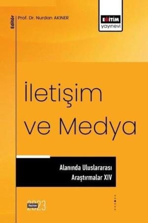 İletişim ve Medya Alanında Uluslararası Araştırmalar XIV