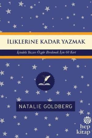 İliklerine Kadar Yazmak: İçindeki Yazarı Özgür Bırakmak İçin 60 Kart