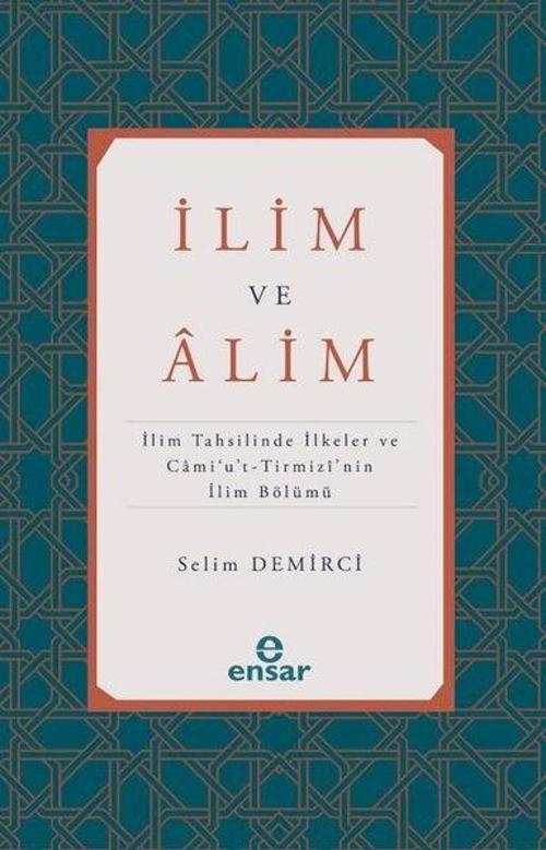 İlim ve Alim İlim Tahsilinde İlkeler ve Cami’u’t-Tirmizi’nin İlim Bölümü
