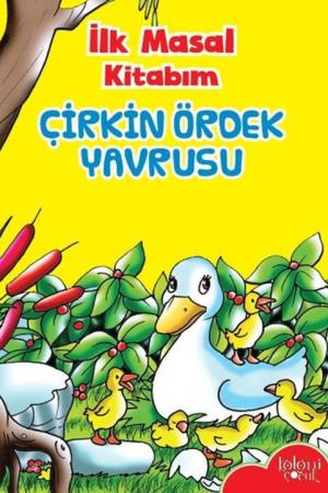 İlk Masal Kitabım / Çirkin Ördek Yavrusu